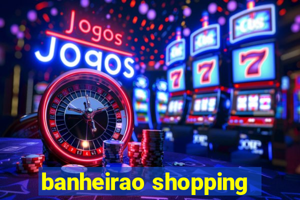 banheirao shopping